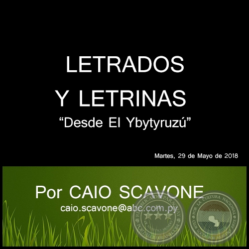 LETRADOS Y LETRINAS - Desde El Ybytyruzú - Por CAIO SCAVONE - Martes, 29 de Mayo de 2018